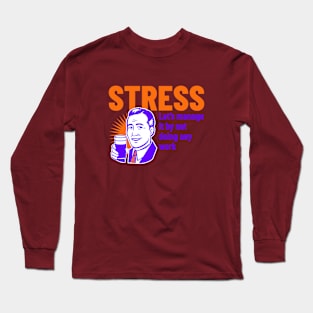 Stress Funny-Vintage look Long Sleeve T-Shirt